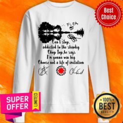 Red Hot Chili Peppers Can’t Stop Addicted To The Shindig Chop Top He Says I’m Gonna Win Big Sweatshirt