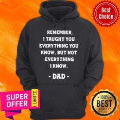 Remember I Taught You Everything You Know But Not Everything I Know Dad Vintage Hoodie
