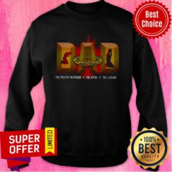 Top Dad The Prayer Warrior The Myth The Legend Sweatshirt
