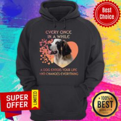 Top Dog Every Once In A While A Dog Enters Your Life And Changes Everything Hoodie