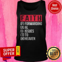 Top Faith Forwarding All Issue To Heaven Tank Top