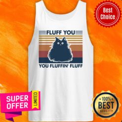 Top Fluff You You Fluffin Fluff Cat Vintage Tank Top