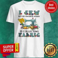 Top I Sew But My Favorite Hobby Is Collection Fabric Shirt
