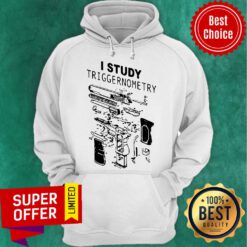 Top I Study Triggernometry Front Version Hoodie