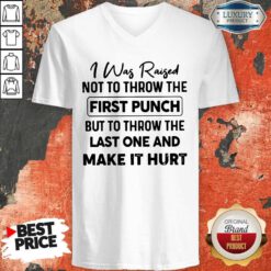 Top I Was Raised Not To Throw The First Punch V-neck