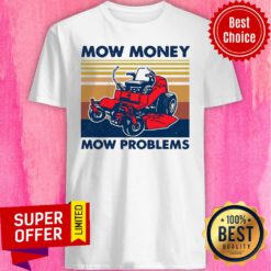 Top Lawn Mower Mow Money Mow Problems Vintage Shirt