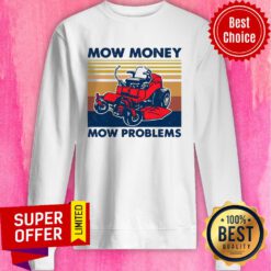 Top Lawn Mower Mow Money Mow Problems Vintage Sweatshirt