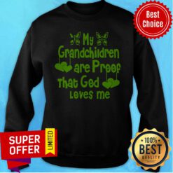 Top My Grandchildren Are Proof That God Loves Me Vintage Sweatshirt