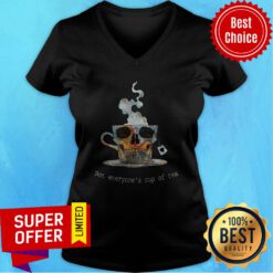 Top Not Everyone's Cup Of Tea Skull V-neck