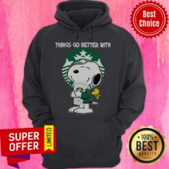 Top Snoopy Hug Starbucks Things Go Better With Starbucks Hoodie