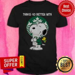 Top Snoopy Hug Starbucks Things Go Better With Starbucks Shirt