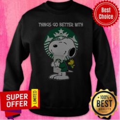 Top Snoopy Hug Starbucks Things Go Better With Starbucks Sweatshirt
