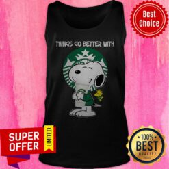 Top Snoopy Hug Starbucks Things Go Better With Starbucks Tank Top