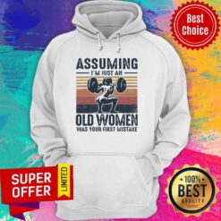 Weightlifting Assuming I’m Just An Old Lady Was Your First Mistake Vintage Hoodie