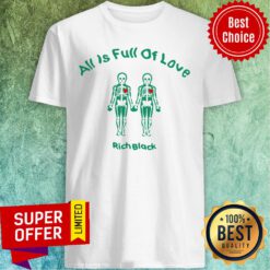 Awesome All Is Full Of Love Rich Black Funny Shirt