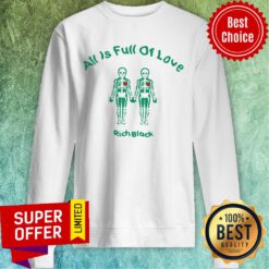 Awesome All Is Full Of Love Rich Black Funny Sweatshirt