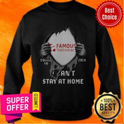 Awesome Blood Inside Me Famous Footwear Covid-19 2020 I Can’t Stay At Home Sweatshirt