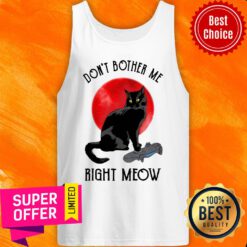 Awesome Cat Don’t Bother Me Right Meow Tank Top