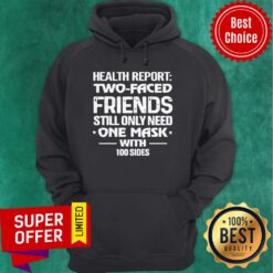 Awesome Health Report Two Faced Friends Still Only Need One Mask With 100 Sides Hoodie