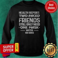 Awesome Health Report Two Faced Friends Still Only Need One Mask With 100 Sides Sweatshirt