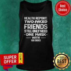 Awesome Health Report Two Faced Friends Still Only Need One Mask With 100 Sides Tank Top