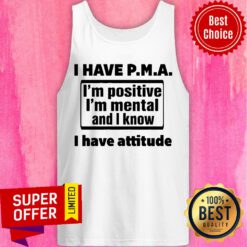 Awesome I Have PMA I Have Attitude Tank Top