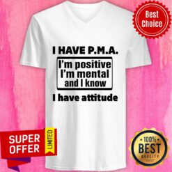 Awesome I Have PMA I Have Attitude V-neck