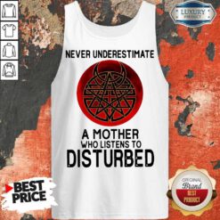 Awesome Never Underestimate A Mother Who Listens To Disturbed Tank Top