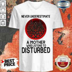 Awesome Never Underestimate A Mother Who Listens To Disturbed V-neck
