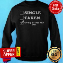 Awesome Single Take Giving Bitches The Sweatshirt