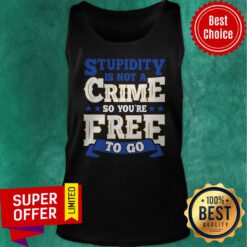 Awesome Stupidity Is Not A Crime So You're Free To Go Tank Top