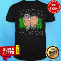 Awesome Two Metres Ya Prick Shirt