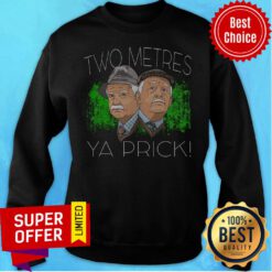 Awesome Two Metres Ya Prick Sweatshirt