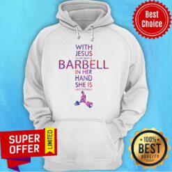 Awesome With Jesus In Her Heart And Barbell In Her Hand She Is Unstoppable Hoodie