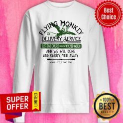 Flying Monkey Delivery Service Just One Cackie Wicked Witch Sweatshirt