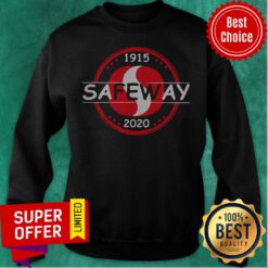 Funny 1915 Safeway 2020 Logo Sweatshirt