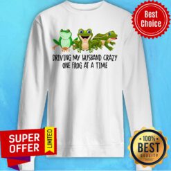 Funny Driving My Husband Crazy One Frog At A Time Sweatshirt