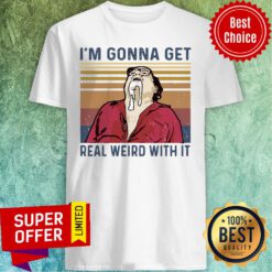 Funny Frank Reynolds I’m Gonna Get Real Weird With It Vintage Shirt