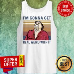 Funny Frank Reynolds I’m Gonna Get Real Weird With It Vintage Tank Top