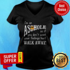 Funny I'm An Asshole So If You Don't Want Your Feelings Hurt Walk Away V-neck