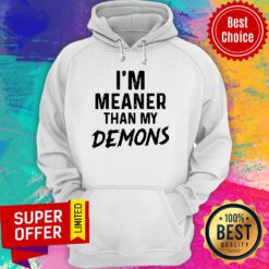 Funny I’m Meaner Than My Demons Hoodie