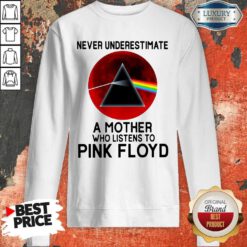 Funny Never Underestimate A Mother Who Listens To Pink FLoyd Sweatshirt