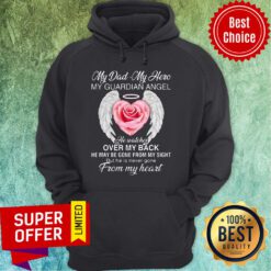 My Dad – My Hero – My Guardian Angel He Watches Over My Back Hoodie