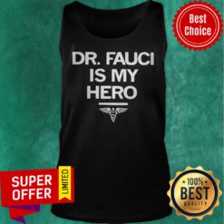 Nice Dr. Fauci is My Hero Tank Top