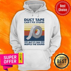 Nice Duct Tape Can’t Fix Stupid But It Can Muffle The Sound Vintage Hoodie