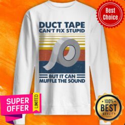 Nice Duct Tape Can’t Fix Stupid But It Can Muffle The Sound Vintage Sweatshirt
