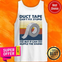 Nice Duct Tape Can’t Fix Stupid But It Can Muffle The Sound Vintage Tank Top