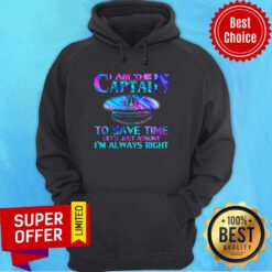 Nice I Am The Captain To Save Time Hoodie