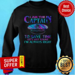 Nice I Am The Captain To Save Time Sweatshirt