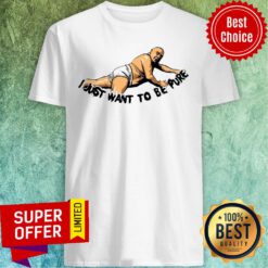 Nice I Just Want To Be Pure Frank Reynolds Shirt